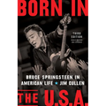 Born in the U.S.A.: Bruce Springsteen in American Life, 3rd Edition, Revised and Expanded - Hardcover