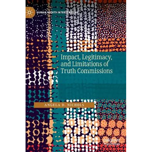 Impact, Legitimacy, and Limitations of Truth Commissions - Hardcover