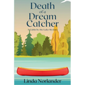 Death of a Dream Catcher: A Cabin by the Lake Mystery - Paperback
