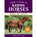 Storey's Guide to Raising Horses, 3rd Edition: Breeding, Care, Facilities - Paperback