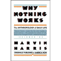 Why Nothing Works: The Anthropology of Daily Life - Paperback