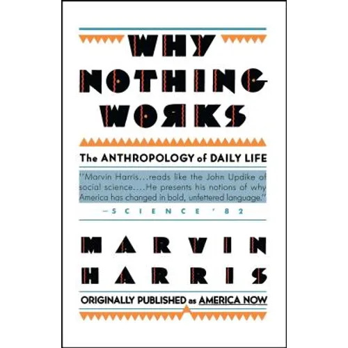 Why Nothing Works: The Anthropology of Daily Life - Paperback