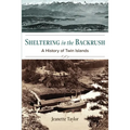 Sheltering in the Backrush: A History of Twin Islands - Paperback