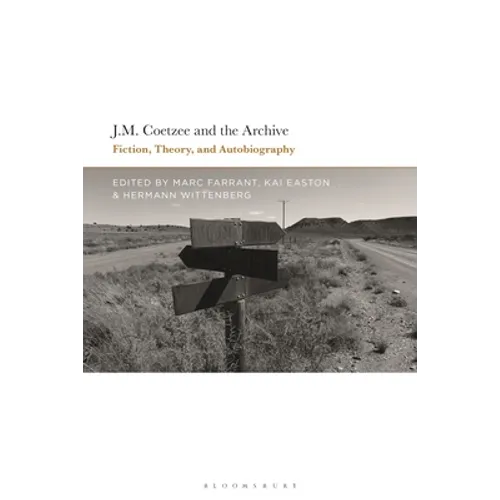 J.M. Coetzee and the Archive: Fiction, Theory, and Autobiography - Paperback
