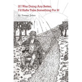 If I Was Doing Any Better, I'd Hafta Take Something For It! - Paperback