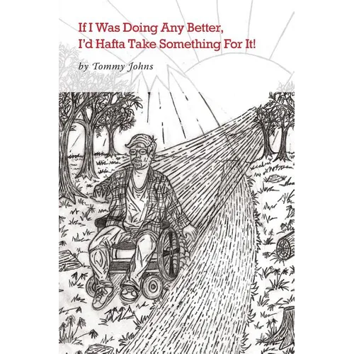 If I Was Doing Any Better, I'd Hafta Take Something For It! - Paperback