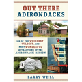 Out There Adirondacks: 108 of the Weirdest, Wildest, and Most Wonderful Attractions of the Adirondack Region - Paperback