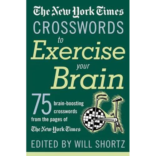 The New York Times Crosswords to Exercise Your Brain: 75 Brain-Boosting Puzzles - Paperback