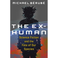 The Ex-Human: Science Fiction and the Fate of Our Species - Paperback