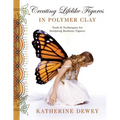 Creating Lifelike Figures in Polymer Clay: Tools and Techniques for Sculpting Realistic Figures - Paperback