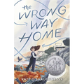 The Wrong Way Home: (Newbery Honor Award Winner) - Paperback