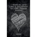 I Want to Love Life: A Collection of LGBT Themed Poetry - Paperback
