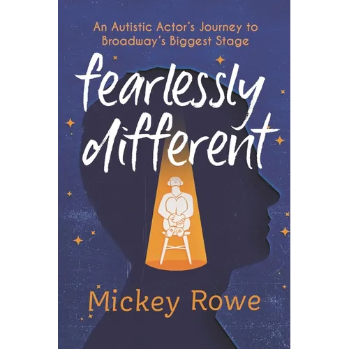 Fearlessly Different: An Autistic Actor's Journey to Broadway's Biggest Stage - Hardcover
