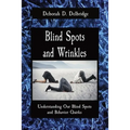 Blind Spots and Wrinkles: Understanding Our Blind Spots and Behavior Quirks - Paperback