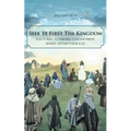 Seek Ye First the Kingdom: God's Way to Finding Contentment Based on Matthew 6:33 - Paperback