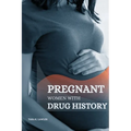 Pregnant Women with Drug History - Paperback