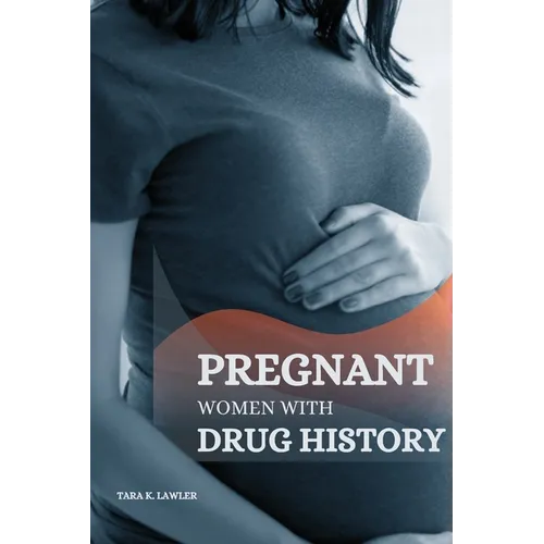 Pregnant Women with Drug History - Paperback
