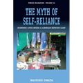 The Myth of Self-Reliance: Economic Lives Inside a Liberian Refugee Camp - Paperback