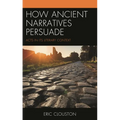 How Ancient Narratives Persuade: Acts in Its Literary Context - Paperback