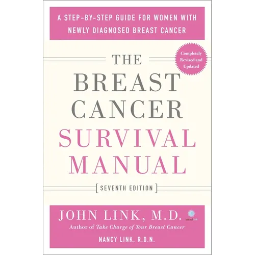 The Breast Cancer Survival Manual, Seventh Edition: A Step-By-Step Guide for Women with Newly Diagnosed Breast Cancer - Paperback