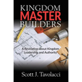 Kingdom Master Builders: A Revelation about Kingdom Leadership and Authority - Paperback