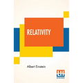 Relativity: The Special And General Theory, A Popular Exposition, Authorised Translation By Robert W. Lawson (Revised Edition) - Paperback