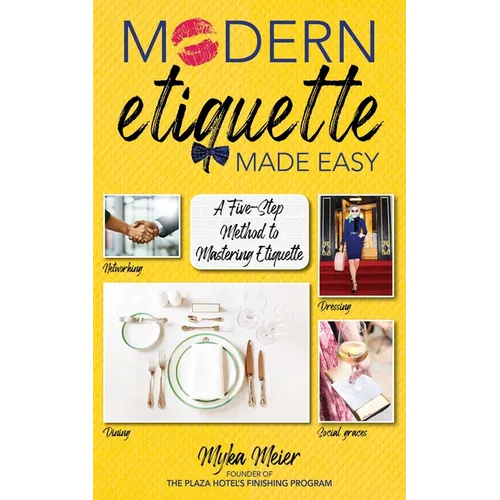 Modern Etiquette Made Easy: A Five-Step Method to Mastering Etiquette - Hardcover
