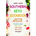 Southern Keto Cookbook: 100 Traditional High-Fat, Low-Carb Favorite Recipes - Paperback