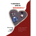 "A Different Kind of Wonderful": A Guide to Help Parents with "Special-Needs" children Come in out of the Dark - Hardcover