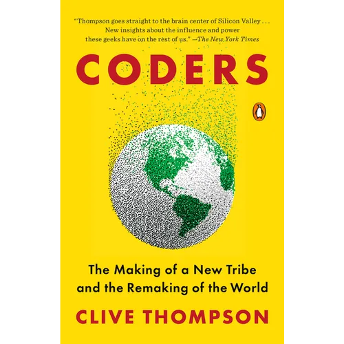 Coders: The Making of a New Tribe and the Remaking of the World - Paperback
