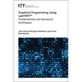 Graphical Programming Using Labview(tm): Fundamentals and Advanced Techniques - Hardcover