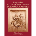 Easy-To-Do Flower Patterns for Woodcarvers - Paperback