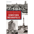 Historic Memorial District of Downtown Indianapolis - Hardcover
