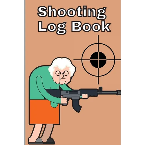 Shooting Log Book: Record Date, Time, Location, Target Shooting, Range Shooting Book, Handloading Logbook, Diagrams Pages for Shooting Lovers - Paperback