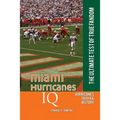 Miami Hurricanes IQ: The Ultimate Test of True Fandom - Paperback