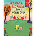 Red Rover, Red Rover, Send a Vowel Over: A Picture Book about Vowel Sounds - Hardcover