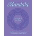 Mandala Coloring Book For Adults: Mindfulness, Stress Management and Inspiration Activity Book - Paperback