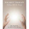 Polarity Therapy - Healing with Life Energy - Paperback