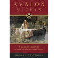 Avalon Within: A Sacred Journey of Myth, Mystery, and Inner Wisdom - Paperback