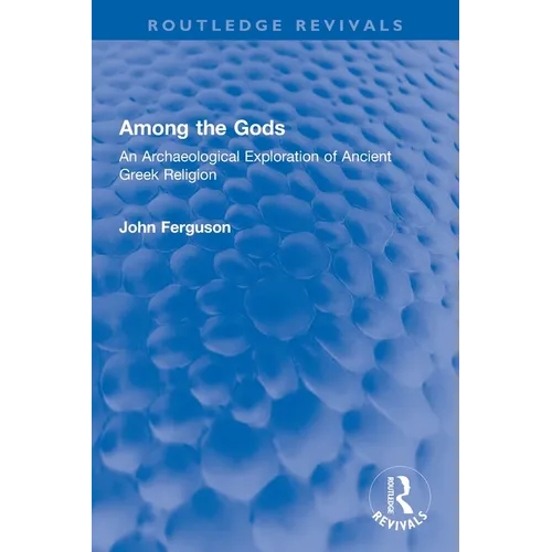 Among the Gods: An Archaeological Exploration of Ancient Greek Religion - Paperback