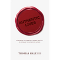 Authentic Lives: Overcoming the Problem of Hidden Identity in Outreach to Restrictive Nations - Paperback