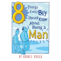 8 Things Every Boy Should Know About Being A Man - Paperback