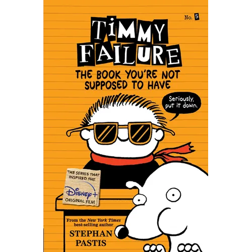 Timmy Failure: The Book You're Not Supposed to Have - Paperback