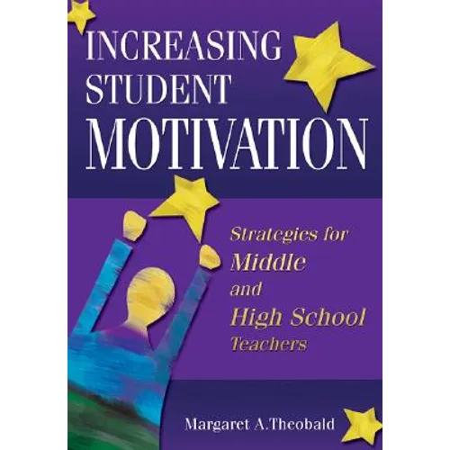 Increasing Student Motivation: Strategies for Middle and High School Teachers - Paperback