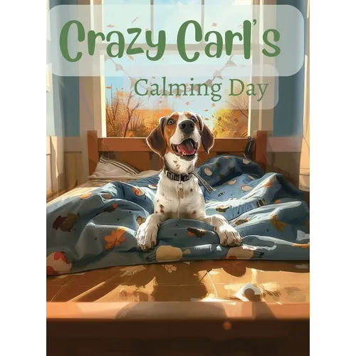 Crazy Carl's Calming Day - Hardcover
