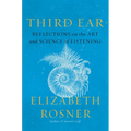 Third Ear: Reflections on the Art and Science of Listening - Hardcover