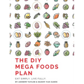 The DIY Mega Foods Plan: Eat simply. Live fully. - Paperback