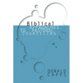 Biblical Approaches to Pastoral Counseling - Paperback