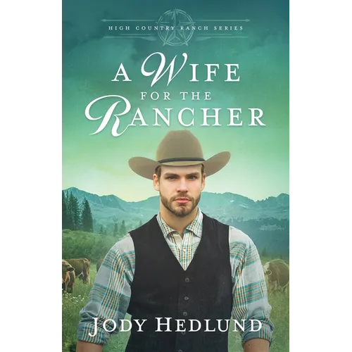 A Wife for the Rancher: A Sweet Historical Romance - Paperback