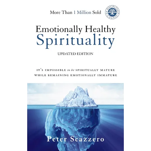 Emotionally Healthy Spirituality: It's Impossible to Be Spiritually Mature, While Remaining Emotionally Immature - Hardcover